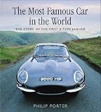 The Most Famous Car in the World: The Story of the First E-Type Jaguar