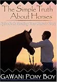 GaWaNi PonyBoy - The Simple Truth About Horses: Part 2 "Earning Your Horses Trust"