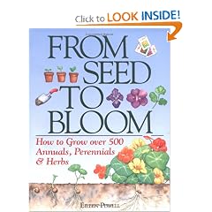 From Seed To Bloom: How to Grow over 500 Annuals, Perennials & Herbs