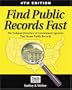 Find Public Records Fast: The National Directory of Government Agencies That House Public Records (Find Public Records Fast: The Complete State, County, & Courthouse Locator)