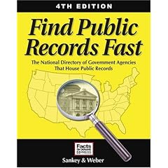Find Public Records Fast, 4th Edition: The National Directory of Government Agencies That House Public Records (Find Public Records Fast: The Complete State, County, & Courthouse Locator)