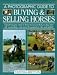 A Photographic Guide to Buying & Selling Horses: All the Information You Will Need to Ensure That You Buy and Sell Successfully, and How to Spot the Potential Risks and Pitfalls