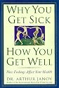 Why You Get Sick and How You Get Well: The Healing Power of Feelings