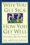 Why You Get Sick and How You Get Well: The Healing Power of Feelings