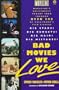 Bad Movies We Love (Plume)