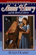 Annie Henry and the Birth of Liberty (The Adventures of the American Revolution, Bk 2)