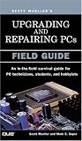 Upgrading and Repairing PCs: Field Guide (Upgrading & Repairing PC's)