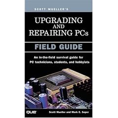 Upgrading and Repairing PCs: Field Guide (Upgrading & Repairing PC's)