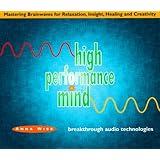 high performance mind mastering brainwaves for relaxation insight healing and creativity