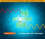 High Performance Mind: Mastering Brainwaves for Relaxation, Insight, Healing and Creativity