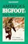 America's Bigfoot : Fact, Not Fiction