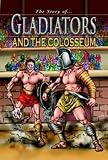 Roman Gladiators and the Colosseum (Story Of...)