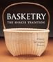 Basketry: The Shaker Tradition: History, Techniques, Projects