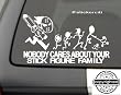 ChainSaw Decal F*@K Nobody cares about YOUR STICK FIGURE FAMILY Funny Vinyl Sticker 8x5