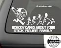 ChainSaw Decal F*@K Nobody cares about YOUR STICK FIGURE FAMILY Funny Vinyl Sticker 8"x5"