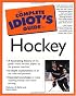 The Complete Idiot's Guide(R) to Hockey