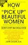 How to Pick Up Beautiful Women in Nightclubs or Any Other Place: Secrets Every Man Should Know