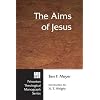 The Aims of Jesus (Princeton Theological Monograph Series)