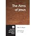 The Aims of Jesus (Princeton Theological Monograph Series)