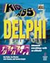 KickAss Delphi Programming: Cutting-edge Delphi Programming with an Attitude