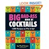 Big Bad-Ass Book Of Cocktails: 1,500 Recipes to Mix It Up!