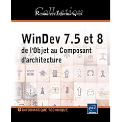 WinDev 7.5 et 8 (lu et approuv� par PC-Soft) - de l'Objet au Composant d'architecture (CD-Rom inclus)
