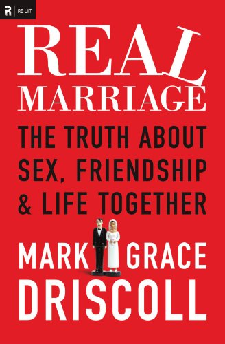 Real Marriage: The Truth about Sex, Friendship, and Life Together
