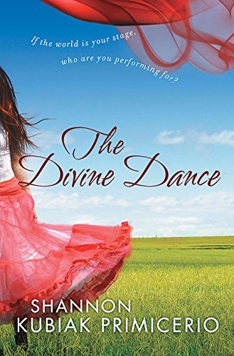 The Divine Dance: If the World is Your Stage, Who Are You Performing For?, by Shannon Kubiak Primicerio