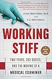 Working Stiff: Two Years, 262 Bodies, and the Making of a Medical Examiner