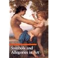 Symbols and Allegories in Art (Guide to Imagery Series)