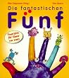 Die fantastischen F�nf. Fingerspiele f�r Kinder von heute