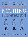 How to Change Your Entire Life By Doing Absolutely Nothing: 10 Do-Nothing Relaxation Exercises to Calm You Down Quickly So You Can Speed Forward Faster