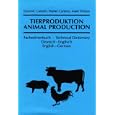 Animal Production: Technical Dictionary English-German Tierproduktion : Fachworterbuch Deutsch-Englisch by Ernest Cantner, Walter Cantner, and Mark Wilson