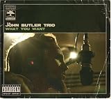 The John Butler Trio - What You Want