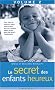 Le secret des enfants heureux : Tome 2