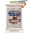 International Responses to Traumatic Stress: Humanitarian, Human Rights, Justice, Peace and Development Contributions,... by United Nations, Yael, Ph.D. Danieli, Nigel S. Rodley, and Lars Weisaeth