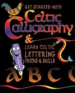 Getting Started with Celtic Calligraphy & Learn Celtic Lettering Tricks & Skills