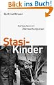 Stasi-Kinder: Aufwachsen im �berwachungsstaat