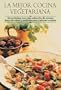 La mejor cocina vegetariana: Sorprendase con esta coleccion de recetas llenas de sabor y perfectas para cualquier ocasion (Cocina paso a paso series)