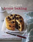 Meg Rivers home baking : recipes from the Meg Rivers Artisan Bakery