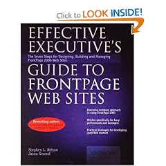 Effective Executive's Guide to FrontPage Web Sites: Seven Steps for Designing, Building, and Maintaining Front Page 2000 Web Sites