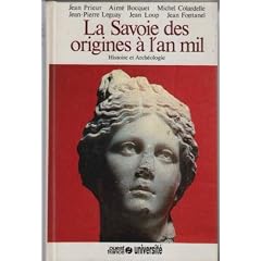 La Savoie des origines � l'an mil : Histoire et arch�ologie