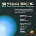 Sir William Herschel: Music By the Father of Modern Astronomy
