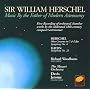Sir William Herschel: Music By the Father of Modern Astronomy