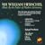 Sir William Herschel: Music By the Father of Modern Astronomy