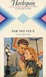 Par tes yeux : Collection : Harlequin collection n° 551