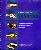 Introduction to Splinting: A Clinical-Reasoning & Problem-Solving Approach Brenda M. Coppard, Helene Lohman