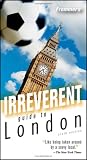 Frommers Irreverent Guide to London (Irreverent Guides)