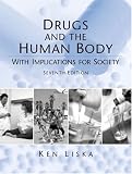 Drugs and the Human Body with Implicatons for Society (7th Edition)
