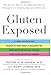 Gluten Exposed: The Science Behind the Hype and How to Navigate to a Healthy, Symptom-Free Life